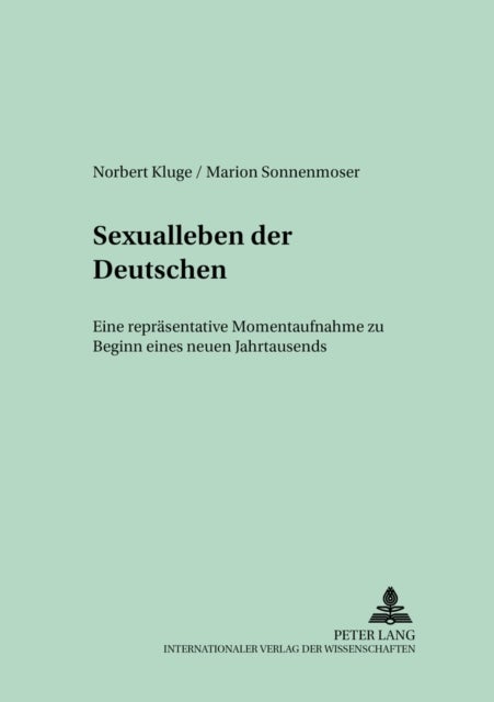 Sexualleben Der Deutschen - Eine Repraesentative Momentaufnahme Zu Beginn Eines Neuen Jahrtausends