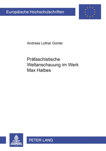 Praefaschistische Weltanschauung im Werk Max Halbes