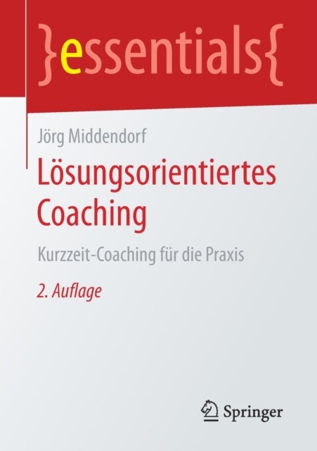 Lösungsorientiertes Coaching - Kurzzeit-Coaching fur die Praxis