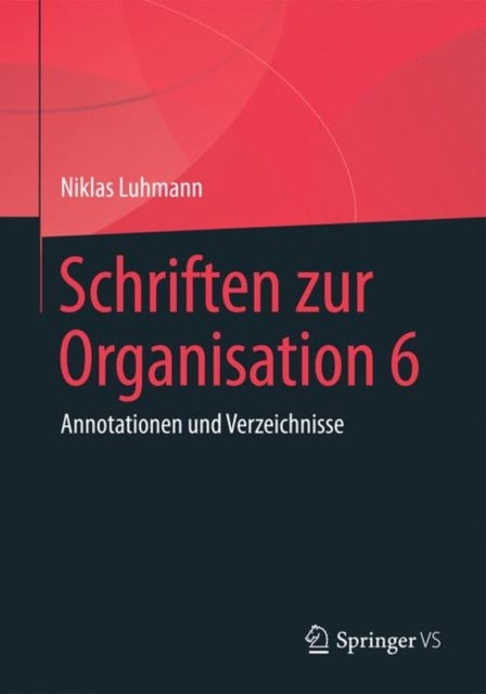 Schriften zur Organisation 6 - Kommentar • Verzeichnisse • Register von Ernst Lukas und Veronika Tacke