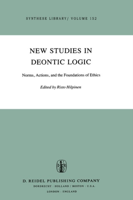 New Studies in Deontic Logic - Norms, Actions, and the Foundations of Ethics