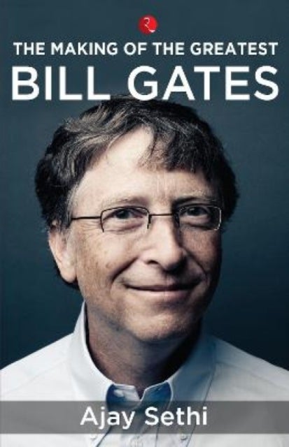 The Making of the Greatest - Bill Gates