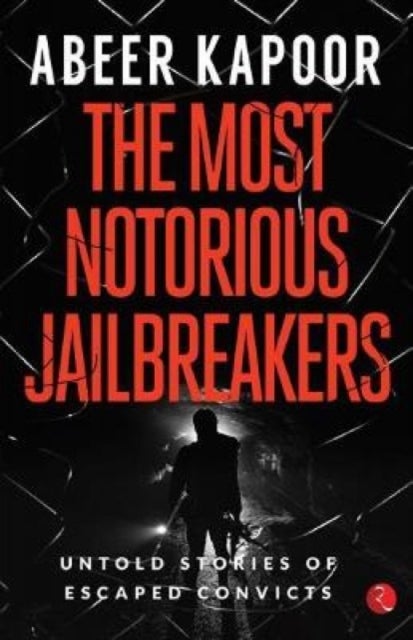 most notorious jailbreakers - Untold Stories of Escaped Convicts