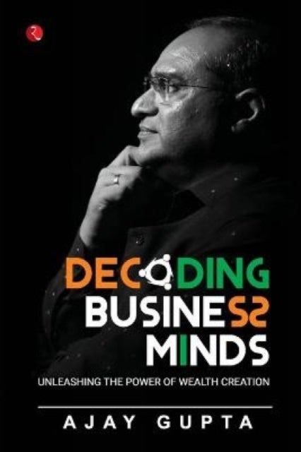 DECODING BUSINESS MINDS - Unleashing The Power Of Wealth Creation