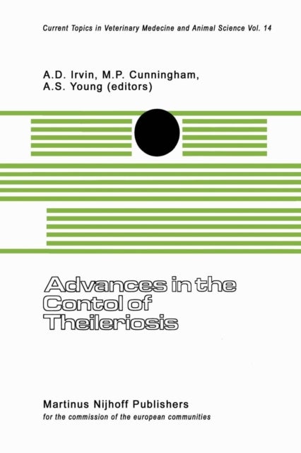Advances in the Control of Theileriosis - Proceedings of an International Conference held at the International Laboratory for Research on Animal Diseases in Nairobi, 9–13th February, 1981