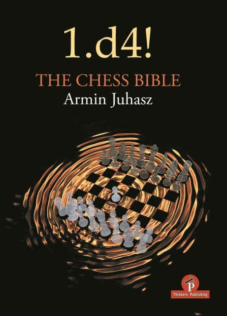 1.d4! The Chess Bible - Mastering Queen's Pawn Structures