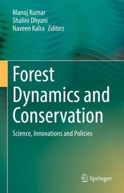Forest Dynamics and Conservation - Science, Innovations and Policies