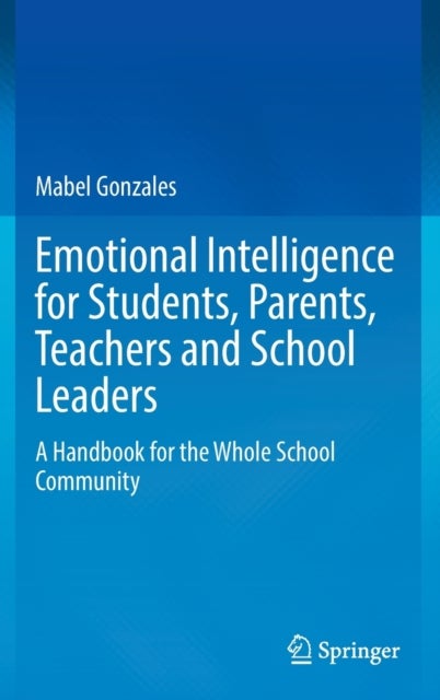 Emotional Intelligence for Students, Parents, Teachers and School Leaders - A Handbook for the Whole School Community