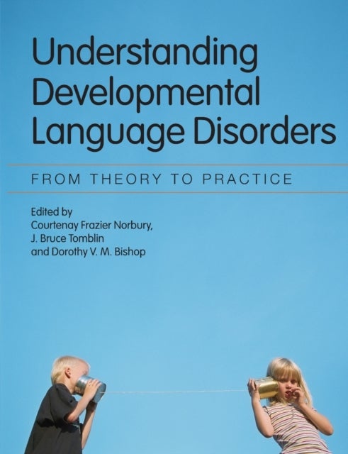 Understanding Developmental Language Disorders - From Theory to Practice
