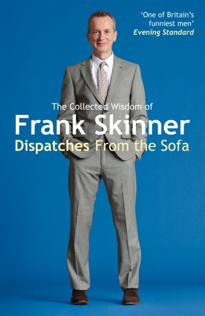 Dispatches From the Sofa - The Collected Wisdom of Frank Skinner