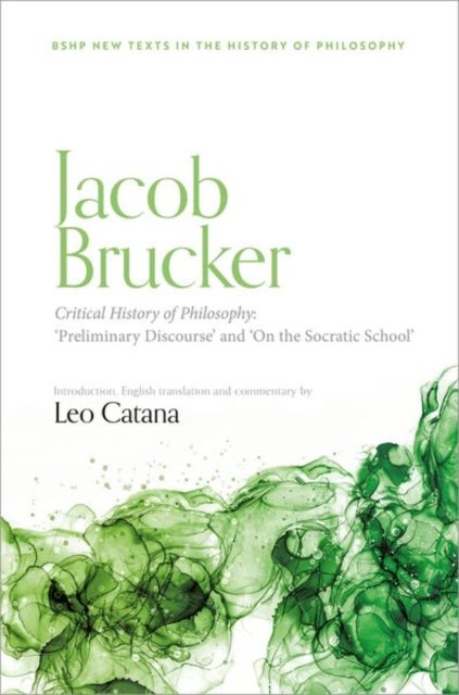 Jacob Brucker, Critical History of Philosophy: ''Preliminary Discourse'' and ''On The Socratic School''