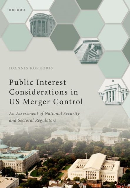 Public Interest Considerations in US Merger Control - An Assessment of National Security and Sectoral Regulators