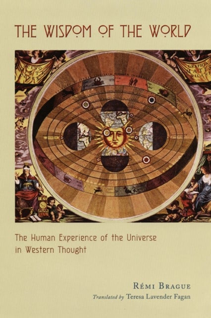 The Wisdom of the World – The Human Experience of the Universe in Western Thought - The Human Experience of the Universe in Western Thought