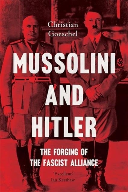 Mussolini and Hitler – The Forging of the Fascist Alliance - The Forging of the Fascist Alliance
