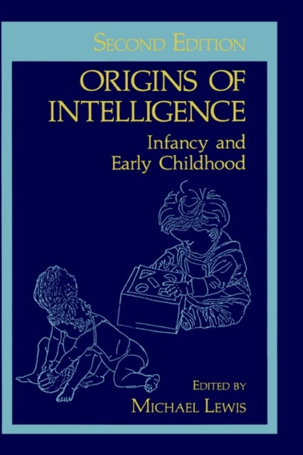 Origins of Intelligence - Infancy and Early Childhood