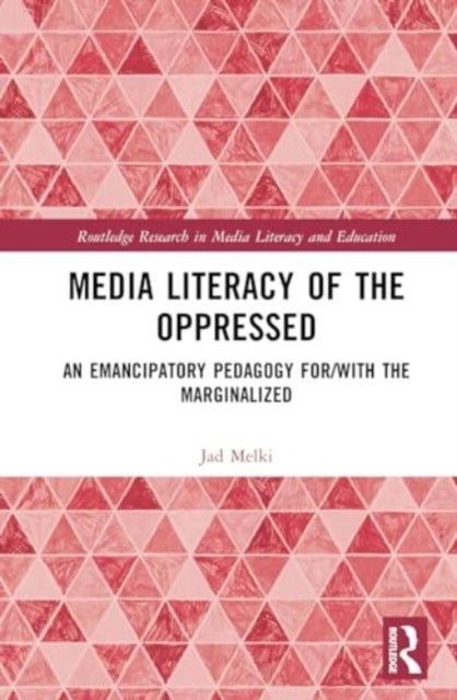 Media Literacy of the Oppressed - An Emancipatory Pedagogy for/with the Marginalized