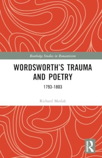 Wordsworth¿s Trauma and Poetry - 1793–1803