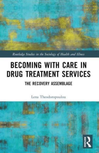 Becoming with Care in Drug Treatment Services - The Recovery Assemblage