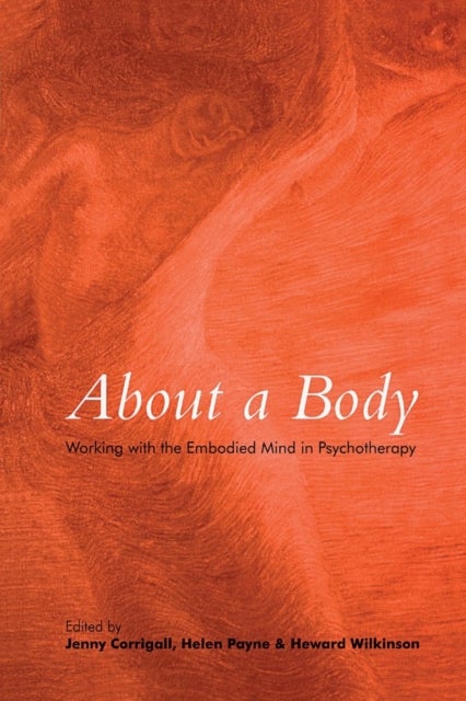 About a Body - Working with the Embodied Mind in Psychotherapy