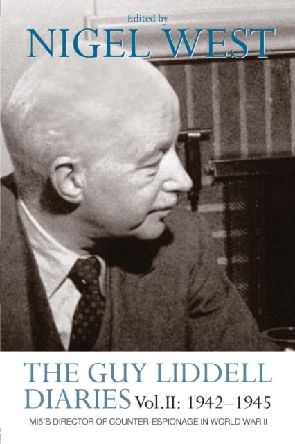 The Guy Liddell Diaries - MI5's Director of Counter-Espionage in World War II