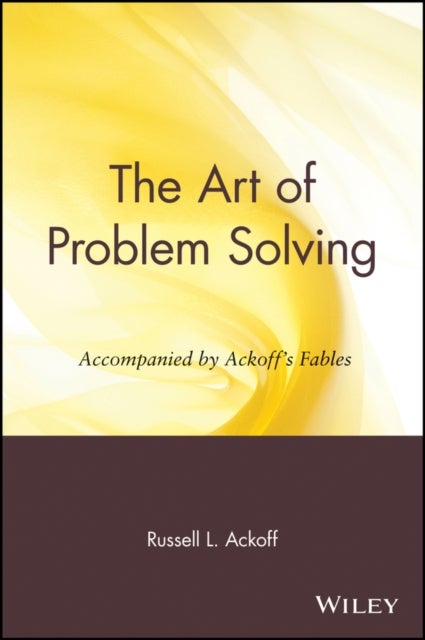 The Art of Problem Solving - Accompanied by Ackoff's Fables