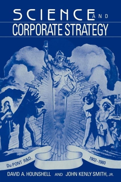 Science and Corporate Strategy - Du Pont R and D, 1902–1980