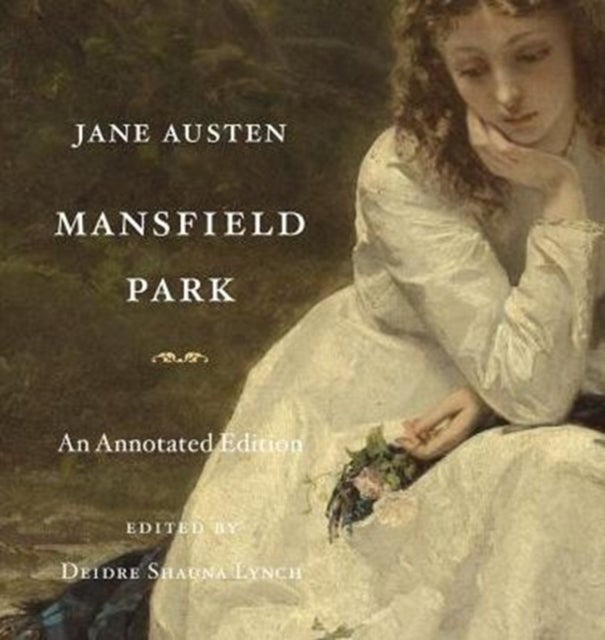 Mansfield Park – An Annotated Edition - An Annotated Edition