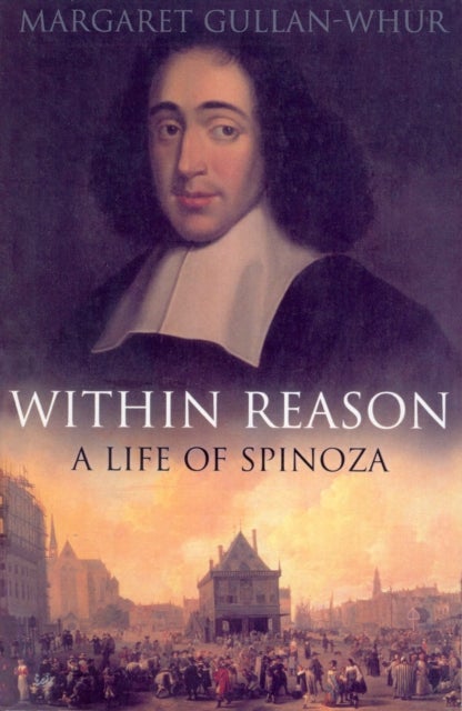 Within Reason - A Life of Spinoza