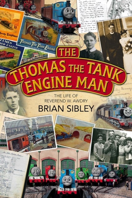 The Thomas the Tank Engine Man – The life of Reverend W Awdry - The life of Reverend W Awdry