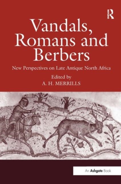 Vandals, Romans and Berbers - New Perspectives on Late Antique North Africa