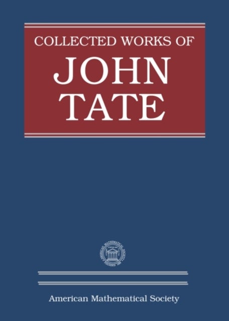 Collected Works of John Tate - Parts I and II