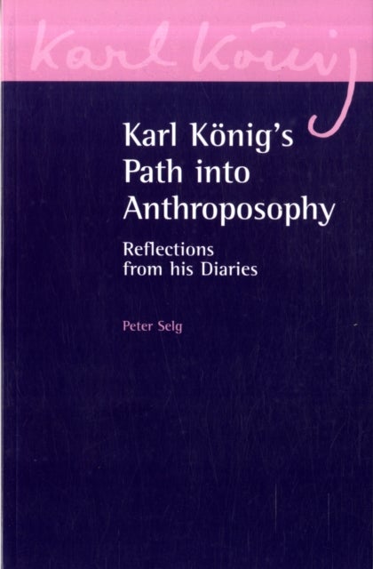 Karl König''s Path into Anthroposophy