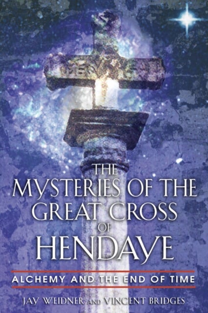 The Mysteries of the Great Cross of Hendaye - Alchemy and the End of Time