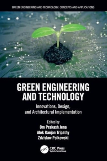Green Engineering and Technology - Innovations, Design, and Architectural Implementation