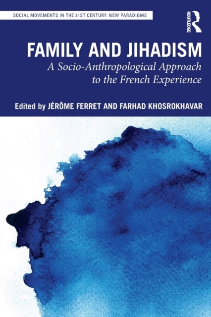 Family and Jihadism - A Socio-Anthropological Approach to the French Experience