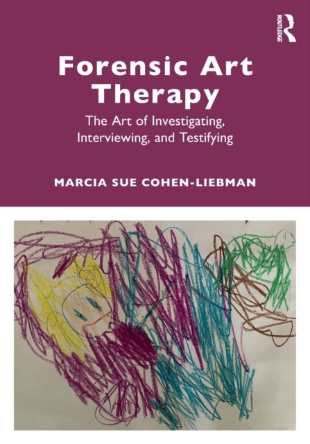 Forensic Art Therapy av Marcia Sue Cohen-Liebman