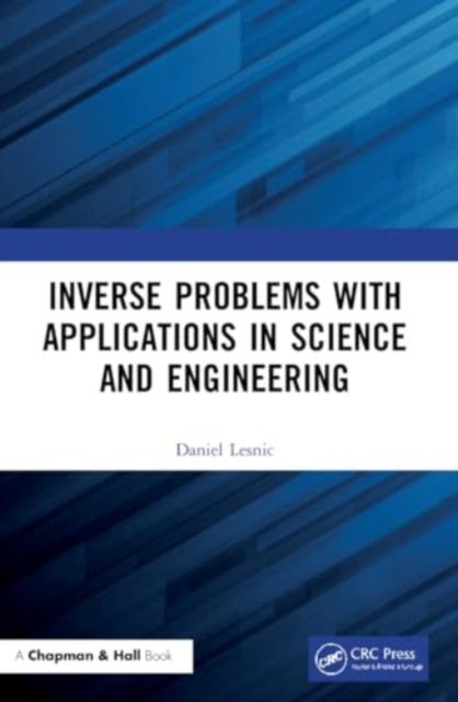 Inverse Problems With Applications in Science and Engineering