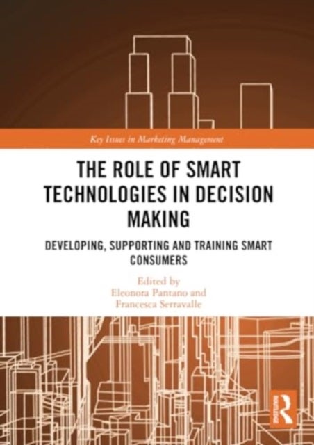 The Role of Smart Technologies in Decision Making - Developing, Supporting and Training Smart Consumers