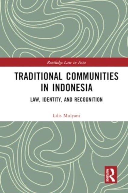 Traditional Communities in Indonesia - Law, Identity, and Recognition