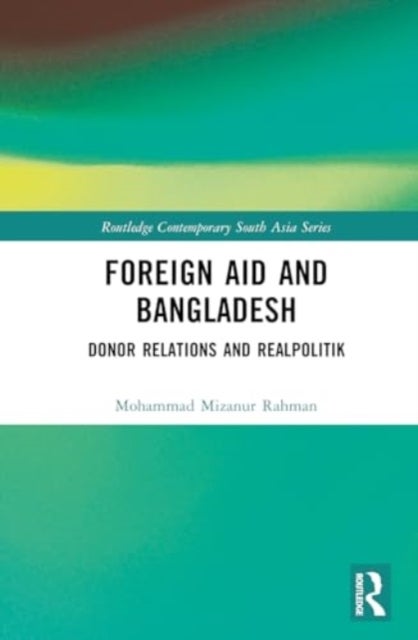 Foreign Aid and Bangladesh - Donor Relations and Realpolitik