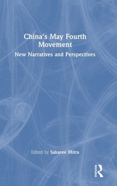 China''s May Fourth Movement - New Narratives and Perspectives