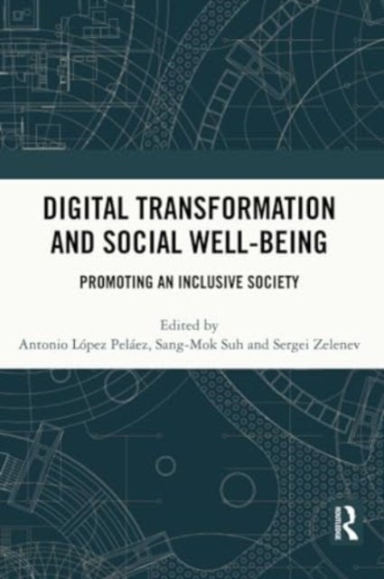 Digital Transformation and Social Well-Being - Promoting an Inclusive Society