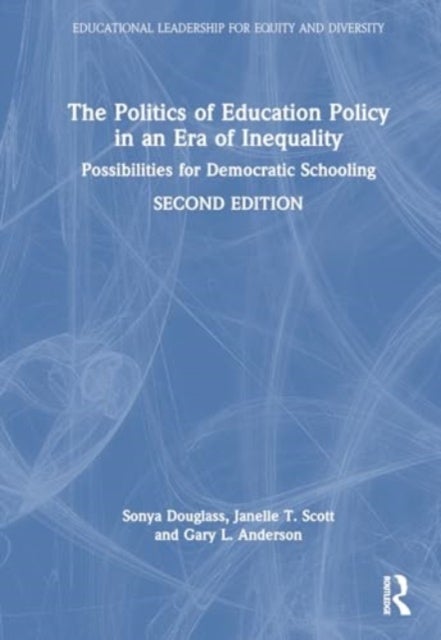 The Politics of Education Policy in an Era of Inequality - Possibilities for Democratic Schooling