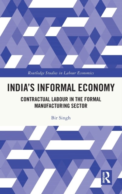 India''s Informal Economy - Contractual Labour in the Formal Manufacturing Sector