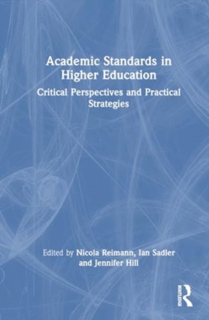 Academic Standards in Higher Education - Critical Perspectives and Practical Strategies