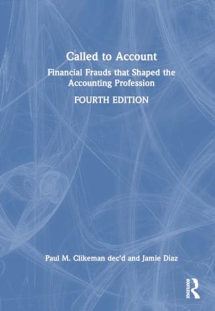 Called to Account - Financial Frauds that Shaped the Accounting Profession
