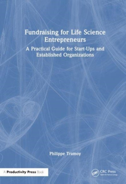 Innovate, Fund, Thrive - The Entrepreneur's Playbook to VC Fundraising in Life Sciences