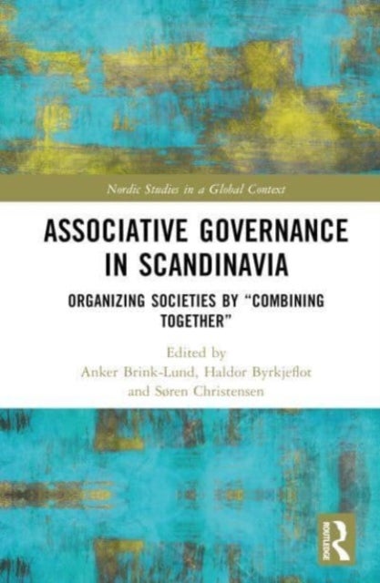 Associative Governance in Scandinavia - Organizing Societies by “Combining Together”