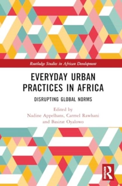 Everyday Urban Practices in Africa - Disrupting Global Norms
