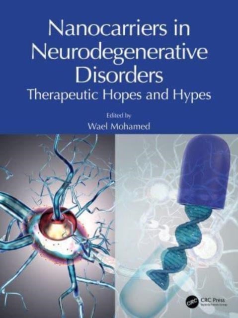 Nanocarriers in Neurodegenerative Disorders - Therapeutic Hopes and Hypes